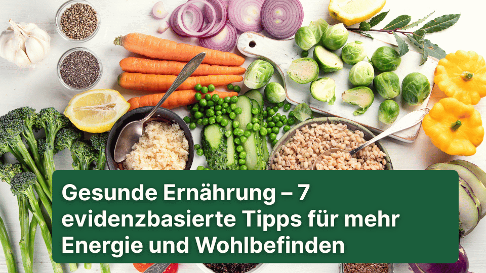 Gesunde Ernährung – 7 evidenzbasierte Tipps für mehr Energie und Wohlbefinden - Doktor Health